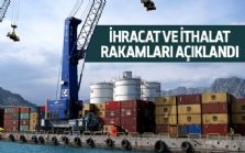 İhracat ve ithalat rakamları açıklandı